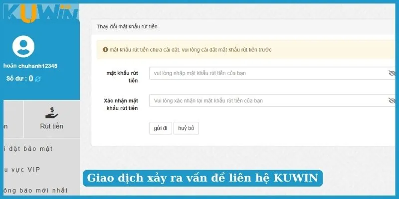 Khi gặp sự cố về tài khoản cần liên hệ KUWIN